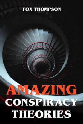 Amazing Conspiracy Theories