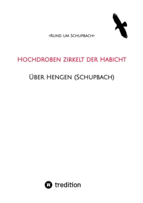 Hochdroben zirkelt der Habicht - Über Hengen (Schupbach)