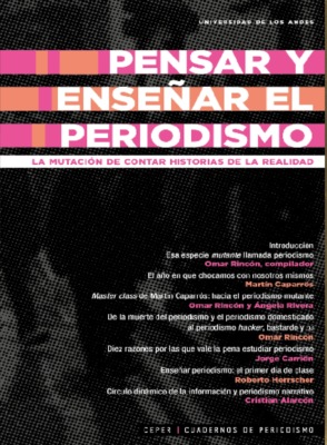Pensar y enseñar el periodismo. La mutación de contar historias de la realidad