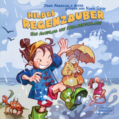 Hildes Regenzauber - Ein Ausflug ins Wolkenschloss - Ein lustiges Bilderbuch für Regentage zum Vorlesen ab 4 Jahren mit Eis-Rezept zum Nachmachen. (ungekürzt)