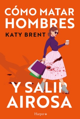 Cómo matar hombres y salir airosa.