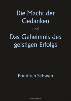 Die Macht der Gedanken und Das Geheimnis des geistigen Erfolgs