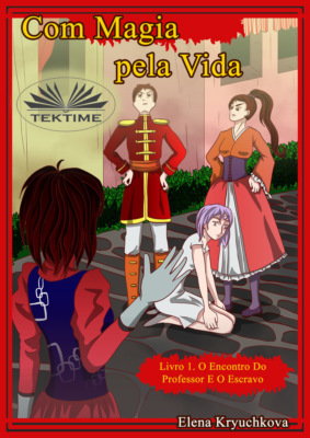 Com Magia Pela Vida. Livro 1. O Encontro Do Professor E O Escravo