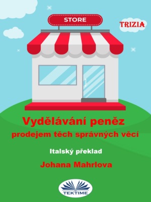 Vydělávání Peněz Prodejem Těch Správných Věcí