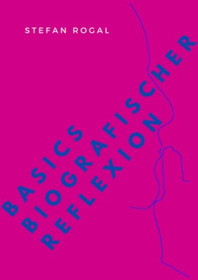 Basics biografischer Reflexion