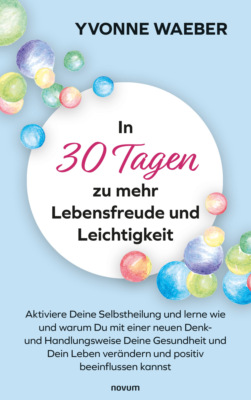 In 30 Tagen zu mehr Lebensfreude und Leichtigkeit