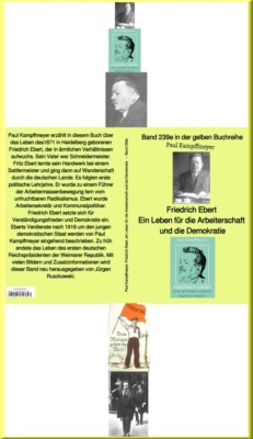 Friedrich Ebert, ein Leben für die Arbeiterschaft und die Demokratie   –  Band 239 in der gelben Buchreiheihe