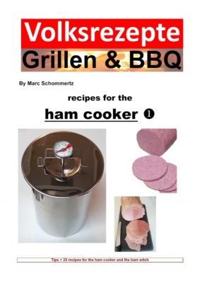 Folk recipes grilling & BBQ – Recipes for the ham cooker