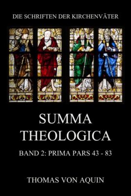Summa Theologica, Band 2: Prima Pars, Quaestiones 43- 83