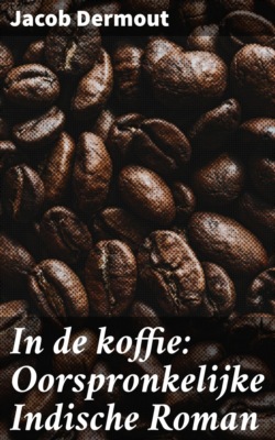 In de koffie: Oorspronkelijke Indische Roman