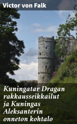 Kuningatar Dragan rakkausseikkailut ja Kuningas Aleksanterin onneton kohtalo