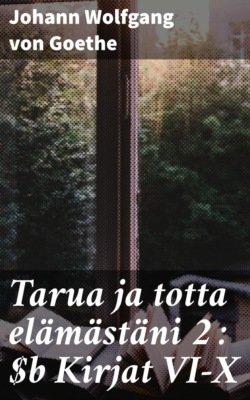 Tarua ja totta elämästäni 2 : Kirjat VI-X