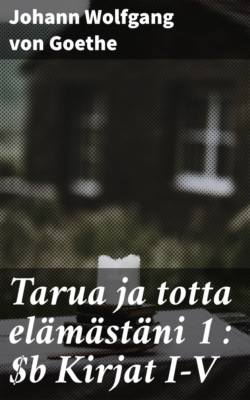 Tarua ja totta elämästäni 1 : Kirjat I-V