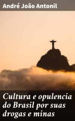 Cultura e opulencia do Brasil por suas drogas e minas