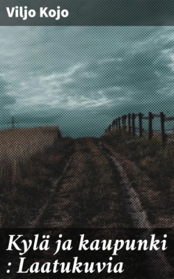 Kylä ja kaupunki : Laatukuvia
