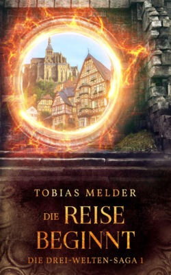 Die Reise Beginnt (Die Drei-Welten-Saga: 1)
