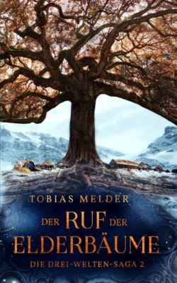 Der Ruf der Elderbäume (Die Drei-Welten-Saga: 2)