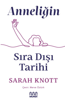 Anneliğin Sıra Dışı Tarihi