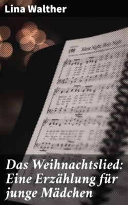 Das Weihnachtslied: Eine Erzählung für junge Mädchen