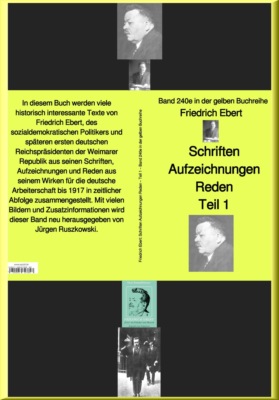 Friedrich Ebert  Schriften Aufzeichnungen Reden–  Teil 1  –  Band 240e in der gelben Buchreihe – bei Jürgen Ruszkowski