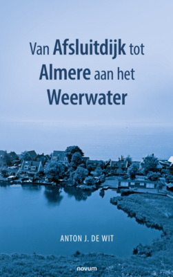 Van Afsluitdijk tot Almere aan het Weerwater