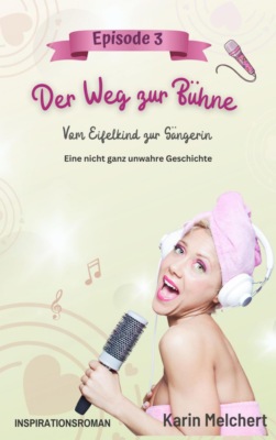 Der Weg zur Bühne – Episode 3