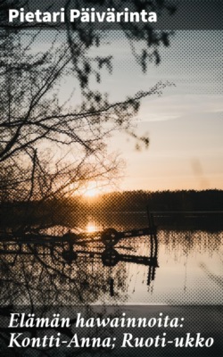 Elämän hawainnoita: Kontti-Anna; Ruoti-ukko