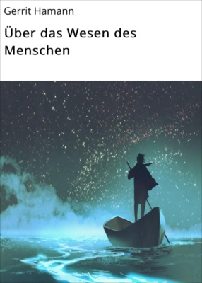 Über das Wesen des Menschen