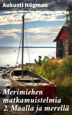 Merimiehen matkamuistelmia 2. Maalla ja merellä