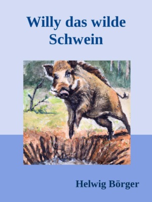 Willy das wilde Schwein