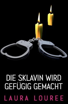 Die Sklavin wird gefügig gemacht