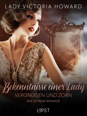 Bekenntnisse einer Lady: Vergnügen und Zorn – eine Zeitreise-Romanze