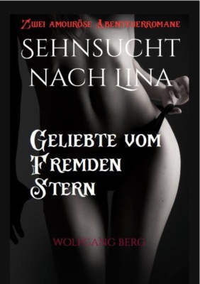 Sehnsucht nach Lina - Geliebte vom fremden Stern