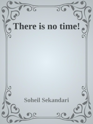 There is no Time!