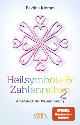 Heilsymbole & Zahlenreihen Band 2: Das neue Arbeitsbuch der Plejadenheilung [von der SPIEGEL-Bestseller-Autorin]