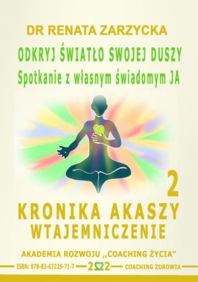 Odkryj światło swojej duszy. Spotkanie z własnym świadomym JA. Kronika Akaszy Wtajemniczenie. odc. 2
