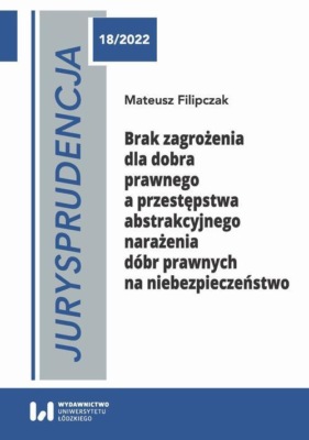 Brak zagrożenia dla dobra prawnego a przestępstwa abstrakcyjnego narażenia dóbr prawnych na niebezpieczeństwo