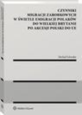 Czynniki migracji zarobkowych w świetle emigracji Polaków do Wielkiej Brytanii po akcesji Polski do UE