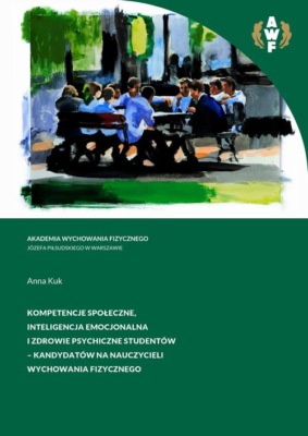 Kompetencje społeczne, inteligencja emocjonalna i zdrowie psychiczne studentów - kandydatów na nauczycieli wychowania fizycznego