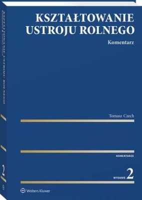Kształtowanie ustroju rolnego. Komentarz