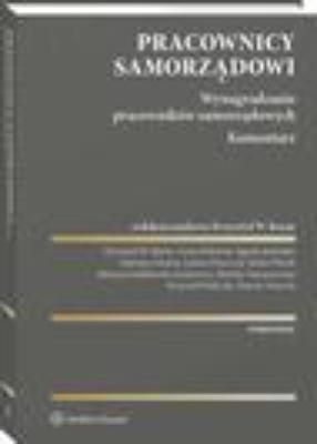 Pracownicy samorządowi. Wynagradzanie pracowników samorządowych. Komentarz