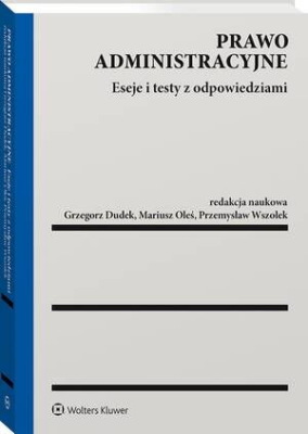 Prawo administracyjne. Eseje i testy z odpowiedziami