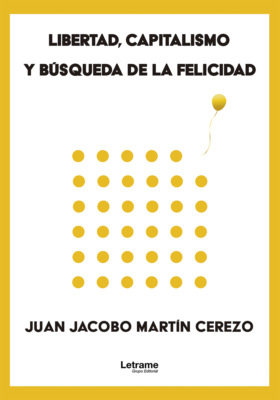 Libertad, capitalismo y búsqueda de la felicidad