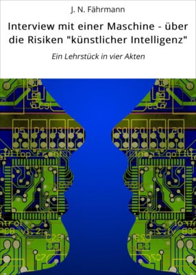 Interview mit einer Maschine - über die Risiken "künstlicher Intelligenz"