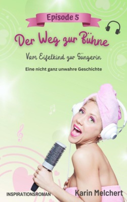 Der Weg zur Bühne – Episode 5