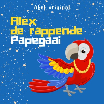 Alex de Rappende Papegaai - Abel Originals, Episode 5: De verjaardagsrap van Alex