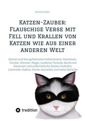 Katzen-Zauber: Flauschige Verse mit Fell und Krallen von Katzen wie aus einer anderen Welt