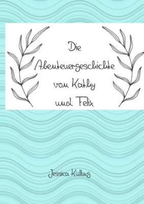 Die Abenteuergeschichte von Kathy und Felix