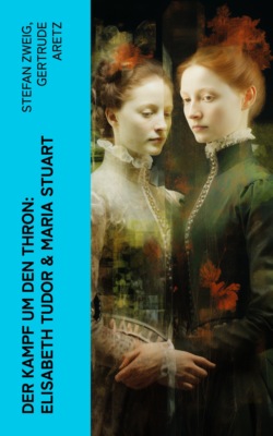 Der Kampf um den Thron: Elisabeth Tudor & Maria Stuart 
