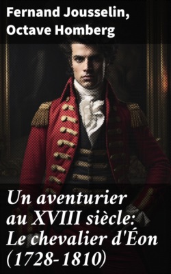 Un aventurier au XVIII siècle: Le chevalier d'Éon (1728-1810)